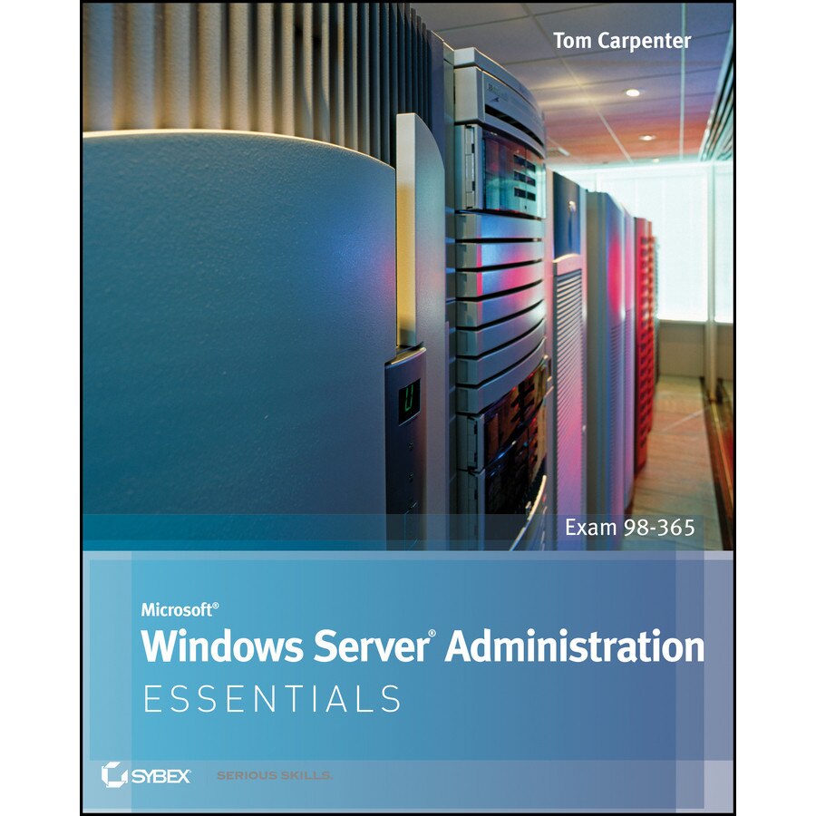 Microsoft Windows Server Administration Essentials de Tom Carpenter