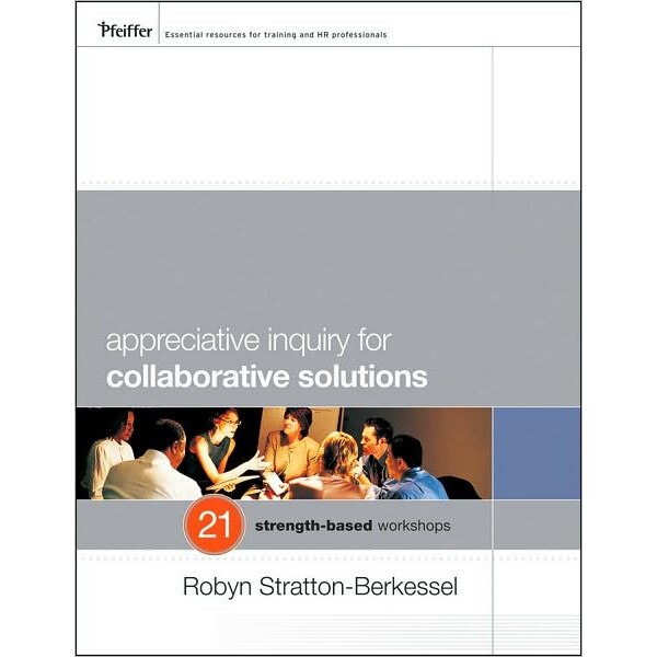 Appreciative Inquiry for Collaborative Solutions de Robyn Stratton/-/Berkessel