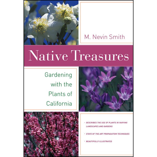 Native Treasures /-/ Gardening with the Plants of California de M Nevin Smith