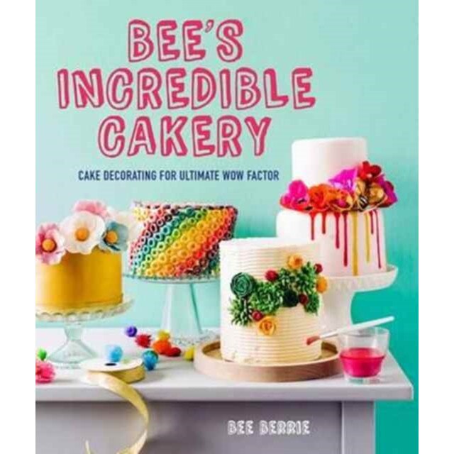 Bee's Adventures in Cake Decorating de Bee Berrie