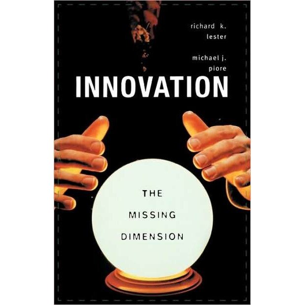 Innovation /-/ The Missing Dimension de Richard K Lester