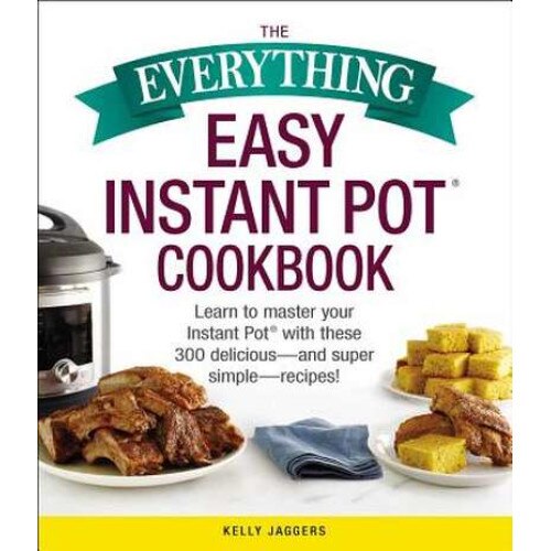 The Everything Easy Instant Pot(R) Cookbook de Kelly Jaggers