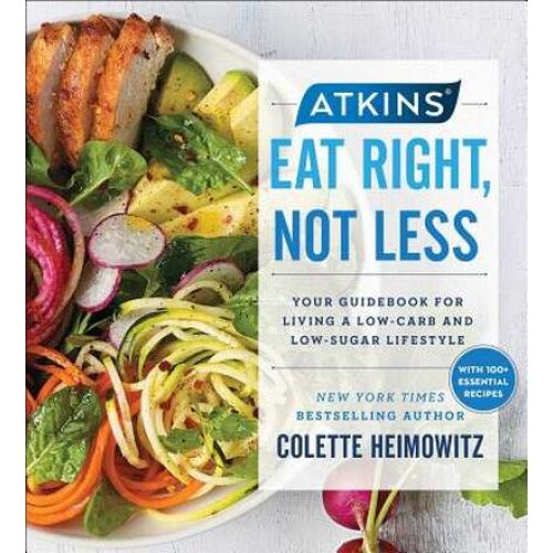 Atkins: Eat Right, Not Less de Colette Heimowitz