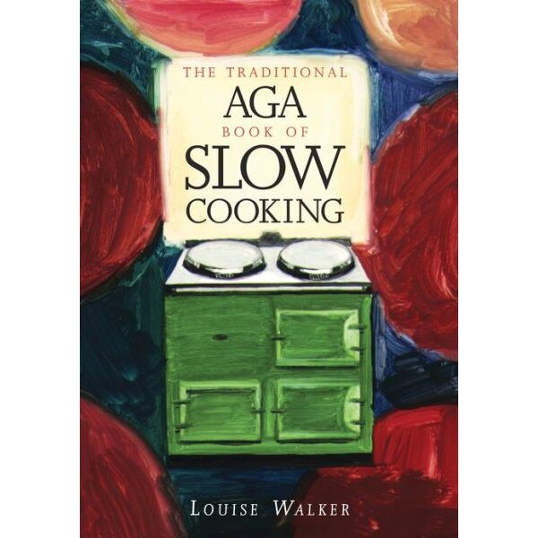 The Traditional Aga Book of Slow Cooking de Louise Walker