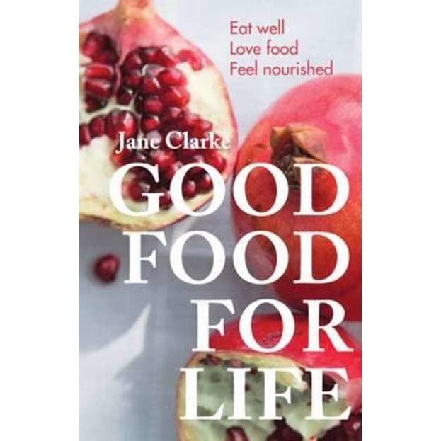 Good Food for Life de Jane Clarke