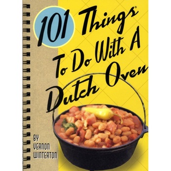 101 Things to Do with a Dutch Oven de Vernon Winterton 101 Things to Do with a Dutch Oven de Vernon Winterton