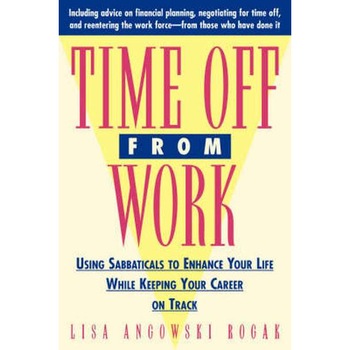 Time Off From Work de Lisa Rogak Time Off From Work de Lisa Rogak