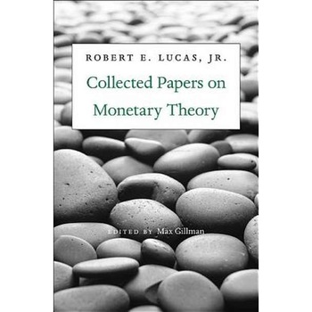 Collected Papers on Monetary Theory de Robert E. Lucas Collected Papers on Monetary Theory de Robert E. Lucas