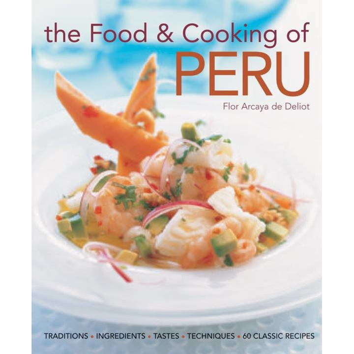 The Food & Cooking of Peru de Flor Arcaya De Deliot