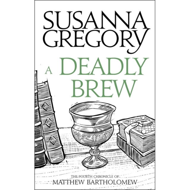 A Deadly Brew: The Fourth Matthew Bartholomew Chronicle de Susanna Gregory