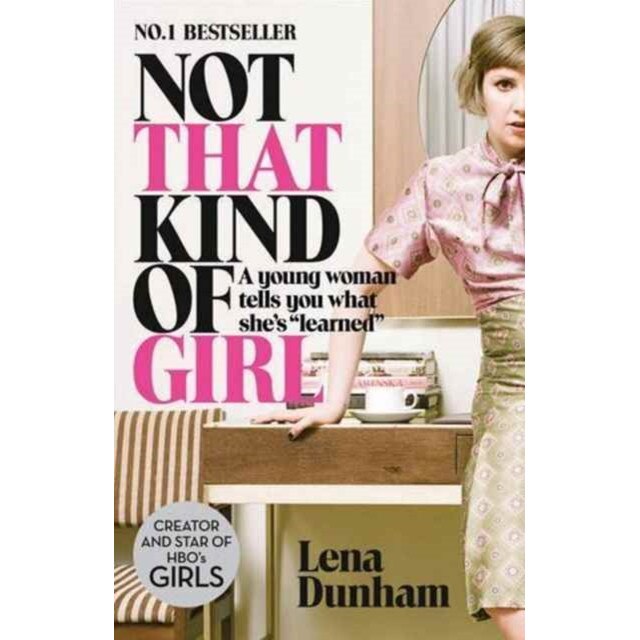 Not That Kind of Girl de Lena Dunham