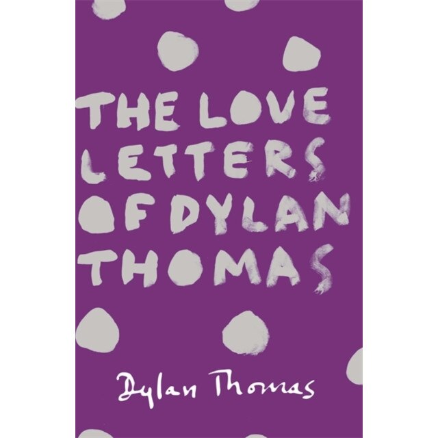 The Love Letters of Dylan Thomas de Dylan Thomas