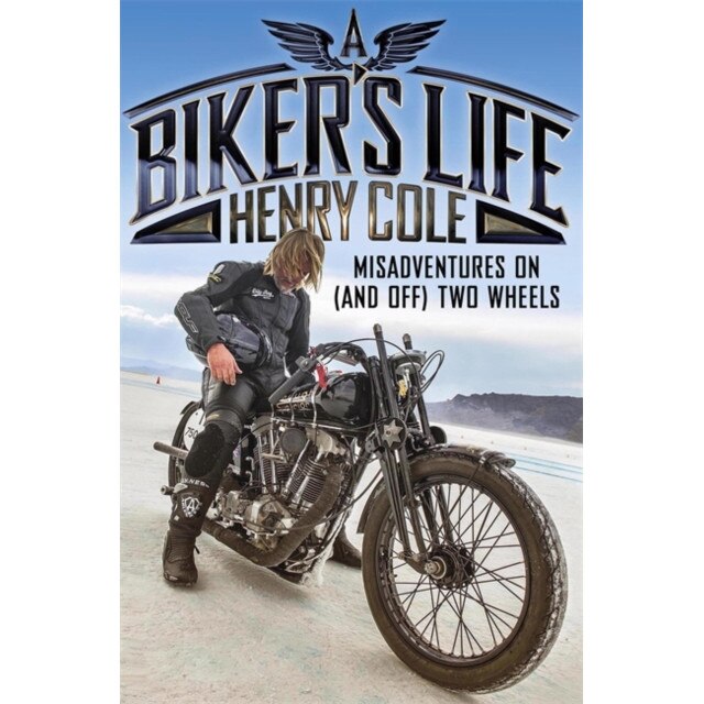 A Biker's Life de Henry Cole