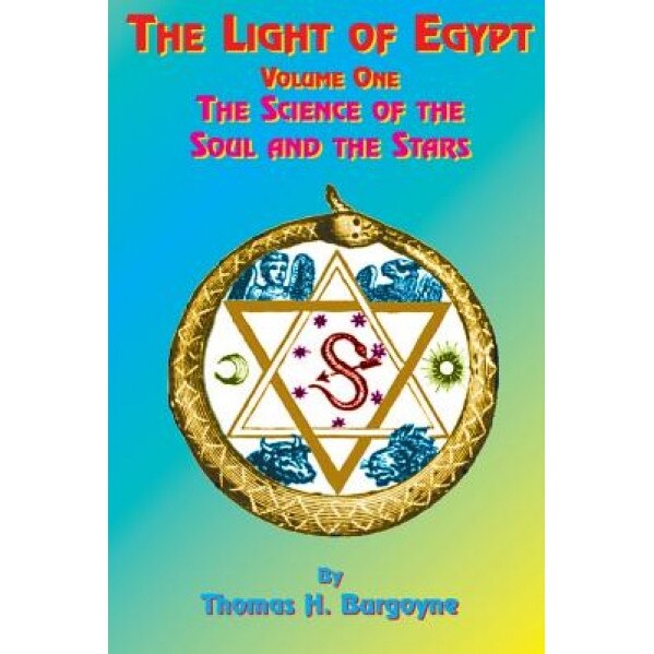 The Light of Egypt: Volume One, the Science of the Soul and the Stars, Thomas H. Burgoyne (Author)
