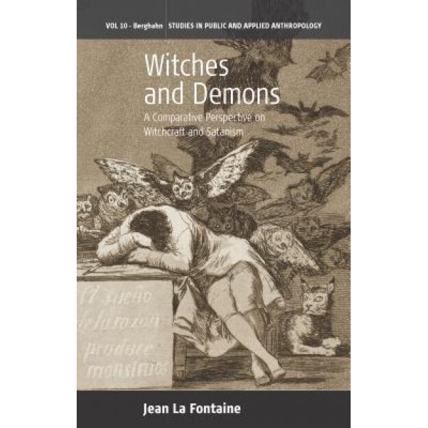 Witches and Demons: A Comparative Perspective on Witchcraft and Satanism - J. S. La Fontaine (Author)