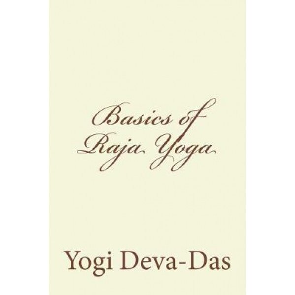 Basics of Raja Yoga - Bodhisattva Deva-Das (Author)
