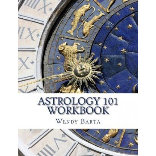 Astrology 101 Workbook, Wendy Barta (Author)