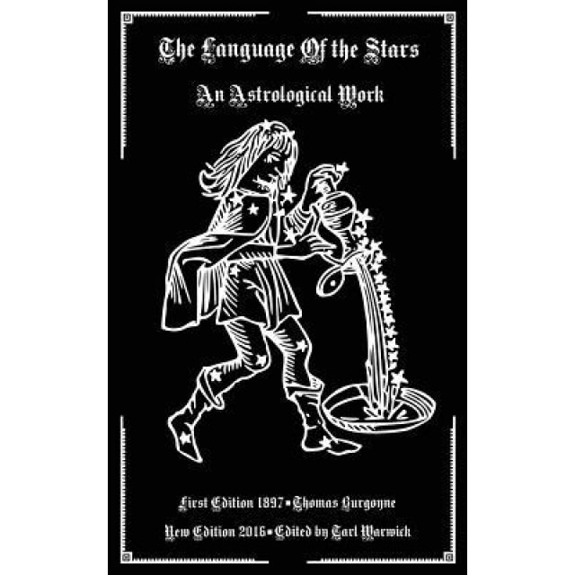 The Language of the Stars: An Astrological Work - Thomas Burgoyne (Author)