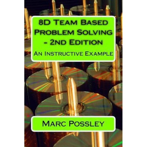 8d Team Based Problem Solving - 2nd Edition: An Instructive Example - Marc Possley (Author)