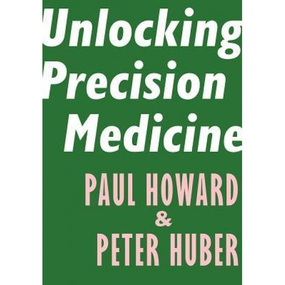 Unlocking Precision Medicine - Paul Howard (Author)