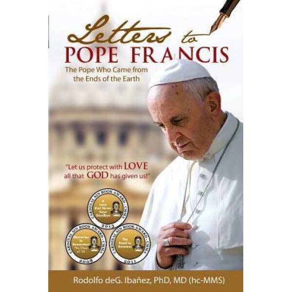 Letters to Pope Francis: The Pope Who Came from the Ends of the World - Dr Rodolfo De Guzman Ibanez Phd (Author)