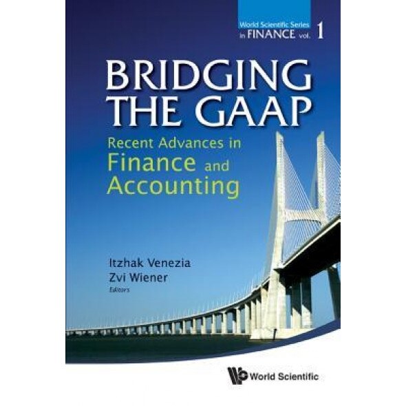 Bridging the GAAP: Recent Advances in Finance and Accounting - Zvi Wiener (Editor)