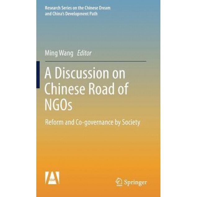 A Discussion on Chinese Road of Ngos: Reform and Co-Governance by Society - Ming Wang (Author)