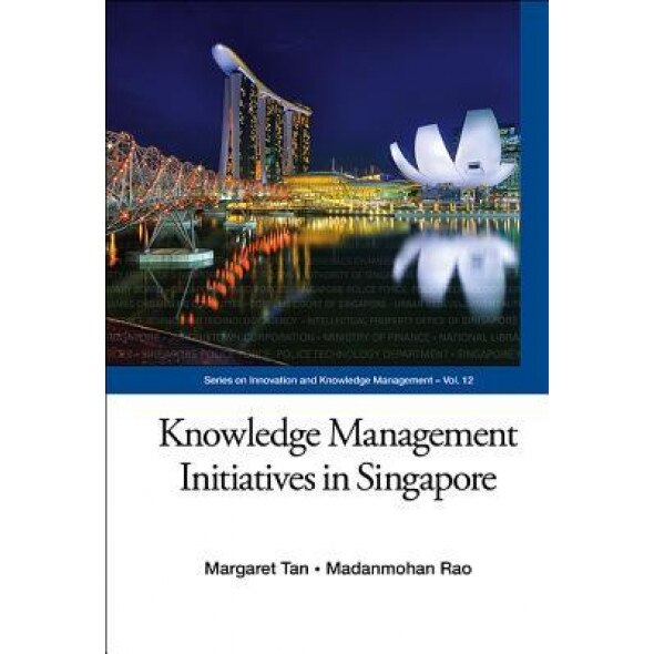 Knowledge Management Initiatives in Singapore - Margaret Joo Yian Tan (Author)