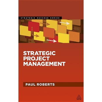 Strategic Project Management de Paul Roberts Strategic Project Management de Paul Roberts