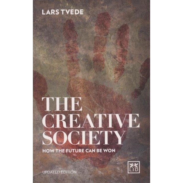 Creative Society: How the Future Can be Won de Lars Tvede