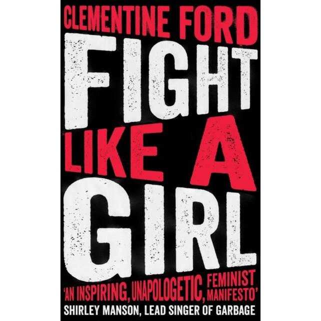 Fight Like A Girl de Clementine Ford
