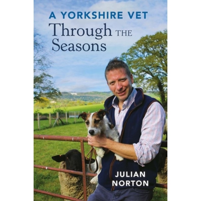 A Yorkshire Vet Through the Seasons de Julian Norton