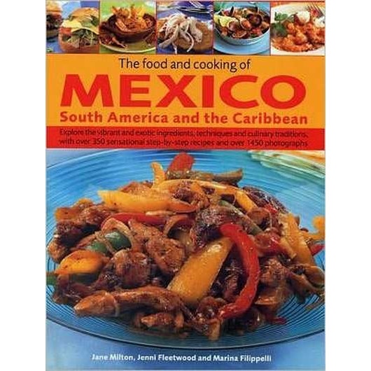 The Food and Cooking of Mexico, South America and the Caribbean de Jane Milton