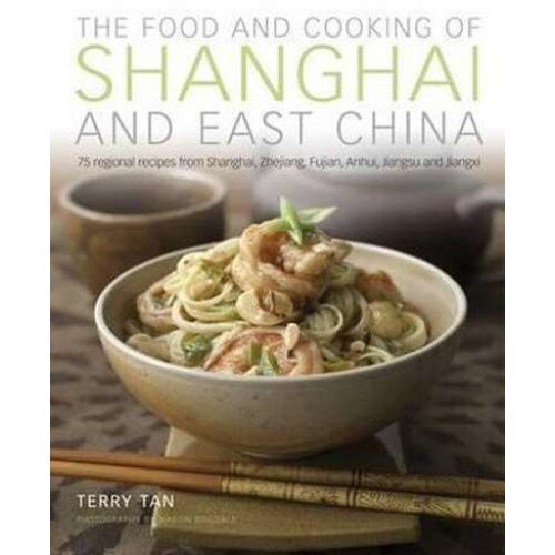The Food and Cooking of Shanghai and East China de Terry Tan
