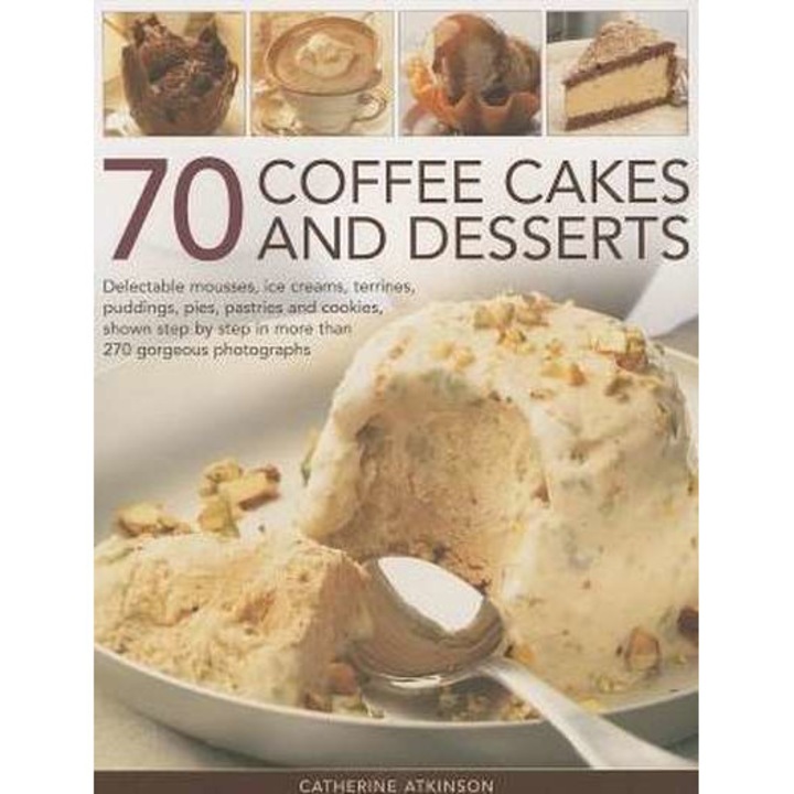 70 Coffee Cakes and Desserts de Catherine Atkinson