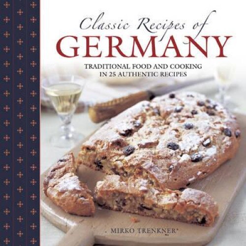 Classic Recipes of Germany de Mirko Trenkner