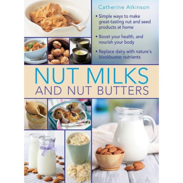 Nut Milks and Nut Butters de Catherine Atkinson