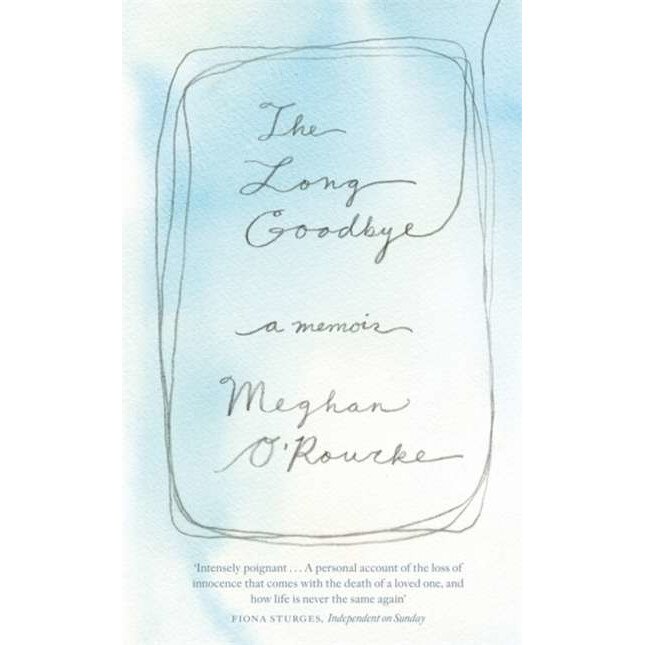 The Long Goodbye de Meghan O'Rourke