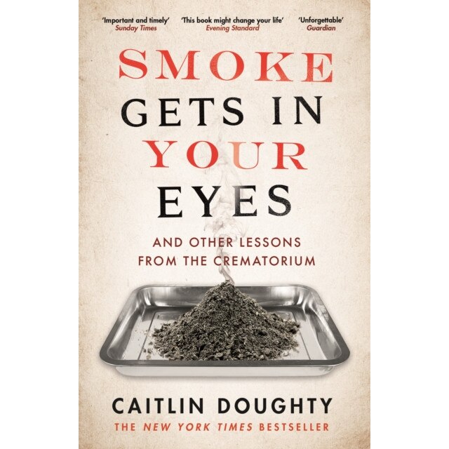 Smoke Gets in Your Eyes de Caitlin Doughty