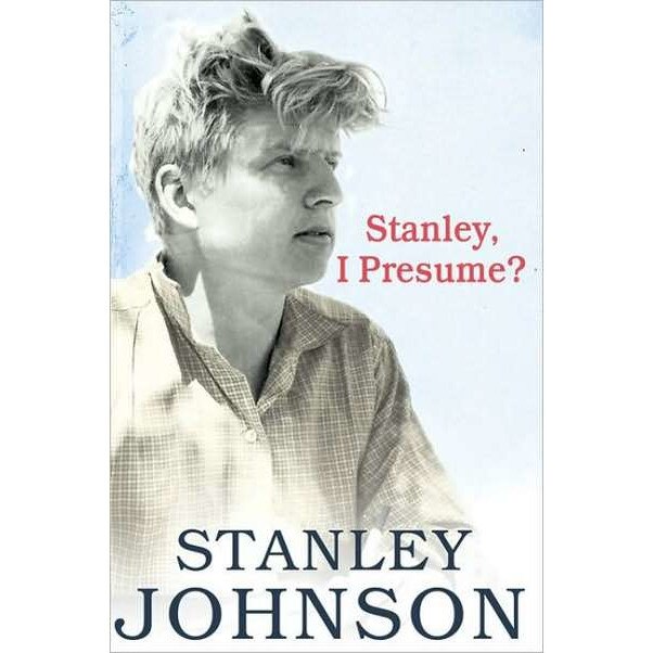 Stanley I Presume? de Stanley Johnson