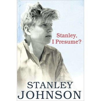 Stanley I Presume? de Stanley Johnson Stanley I Presume? de Stanley Johnson