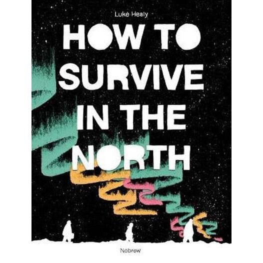 How To Survive in the North de Luke Healy