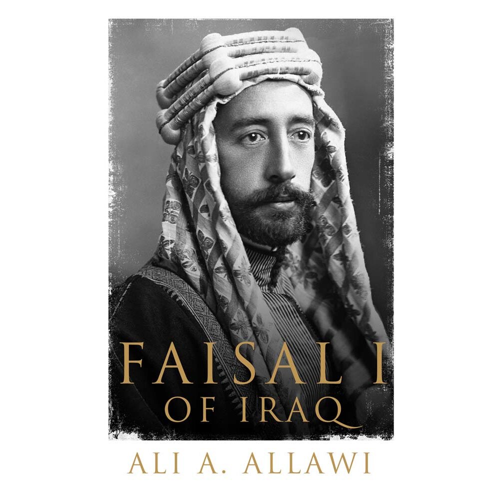 Faisal I of Iraq de Ali A. Allawi