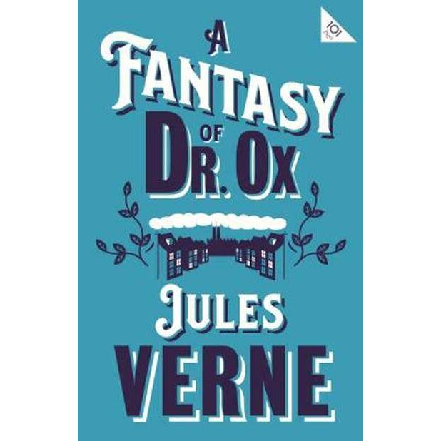 A Fantasy of Dr Ox de Jules Verne