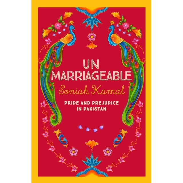 Unmarriageable Pride and Prejudice in Pakistan, Kamal Soniah (Author)