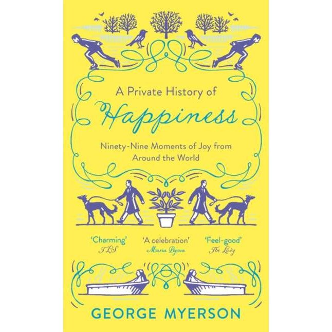 A Private History of Happiness de George Myerson