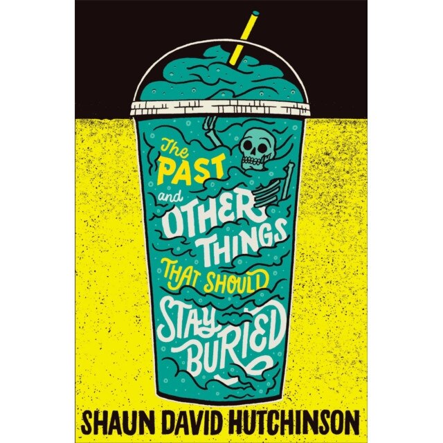 The Past and Other Things That Should Stay Buried de Shaun David Hutchinson