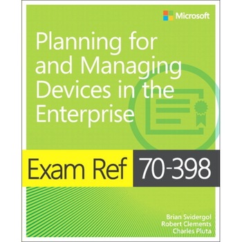 Exam Ref 70-398 Planning for and Managing Devices in the Enterprise de Brian Svidergol Exam Ref 70-398 Planning for and Managing Devices in the Enterprise de Brian Svidergol