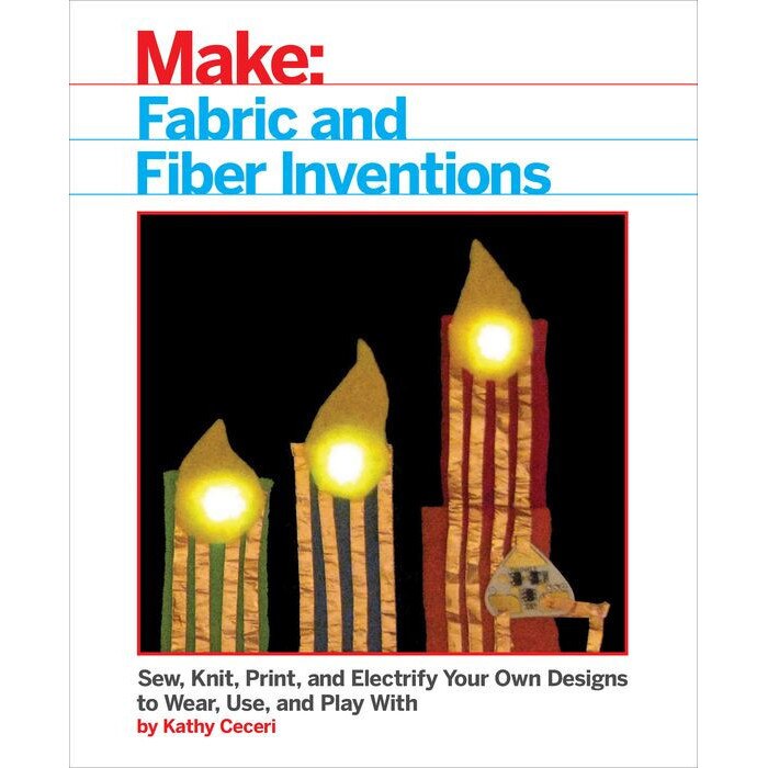 Fabric and Fiber Inventions de Kathy Ceceri