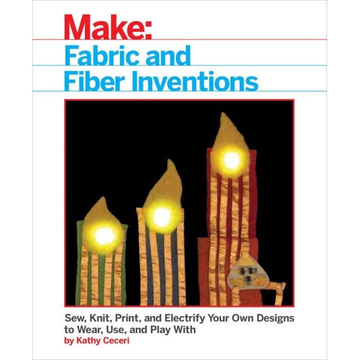 Fabric and Fiber Inventions de Kathy Ceceri